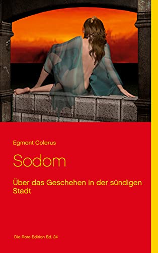 Sodom: Über das Geschehen in der sündigen Stadt (Die Rote Edition, Band 24)