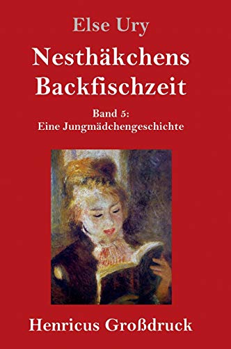 Nesthäkchens Backfischzeit (Großdruck): Band 5 Eine Jungmädchengeschichte