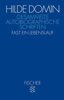 Gesammelte autobiographische Schriften: Fast ein Lebenslauf