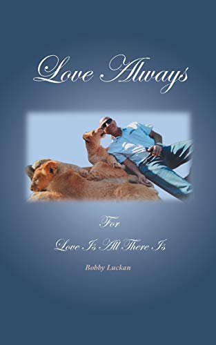 Love Always: For Love Is All There Is