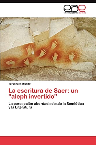 La escritura de Saer: un aleph invertido: La percepción abordada desde la Semiótica y la Literatura