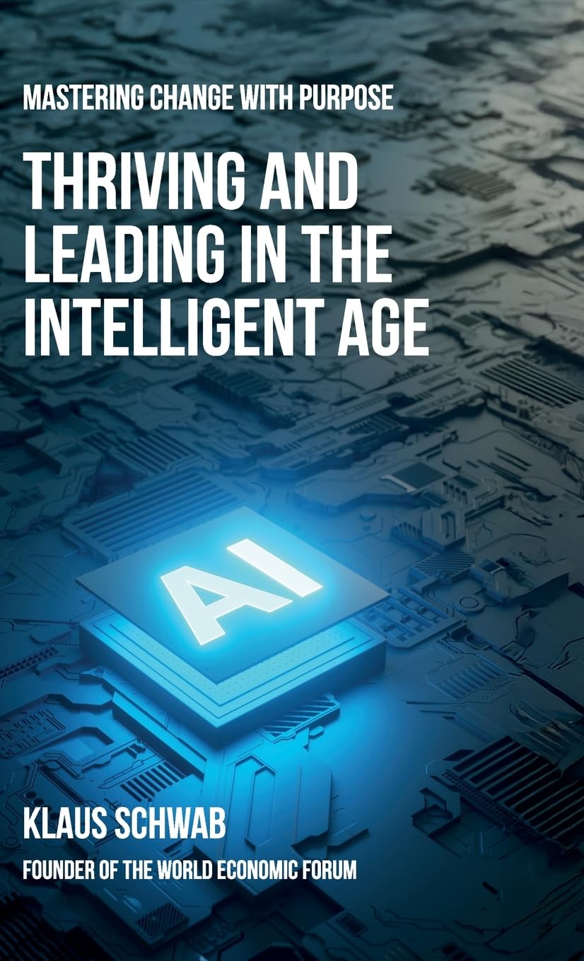 Thriving and Leading in the Intelligent Age: Mastering Change with Purpose