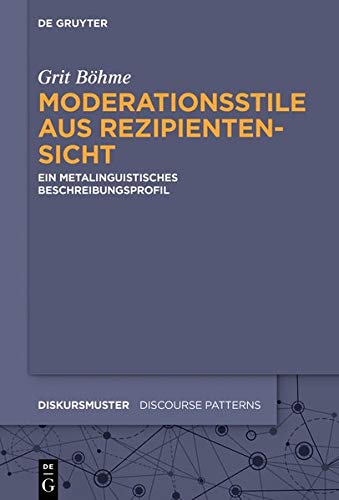 Moderationsstile aus Rezipientensicht: Ein metalinguistisches Beschreibungsprofil (Diskursmuster - Discourse Patterns, Band 21)