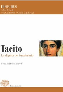 Thesaurus. Tacito. La dignità del funzionario. Per le Scuole superiori