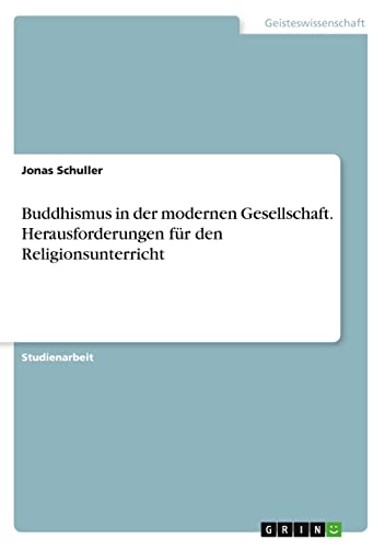 Buddhismus in der modernen Gesellschaft. Herausforderungen für den Religionsunterricht
