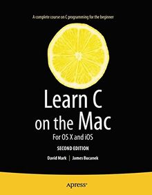 Learn C on the Mac: For OS X and iOS (Learn Apress)