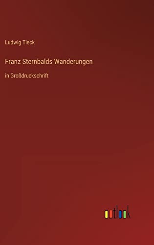 Franz Sternbalds Wanderungen: in Großdruckschrift