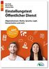 Einstellungstest Öffentlicher Dienst: Fit für den Eignungstest im Auswahlverfahren | Allgemeinwissen, Mathe, Sprache, Logik, Konzentration und mehr | Über 800 Aufgaben mit allen Lösungswegen