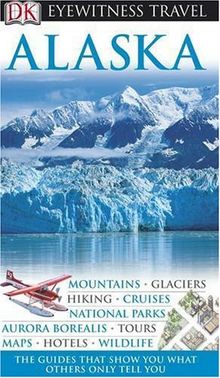 Alaska (DK Eyewitness Travel Guide)