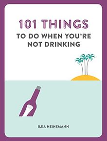 101 Things to Do When You'Re Not Drinking (Humour)