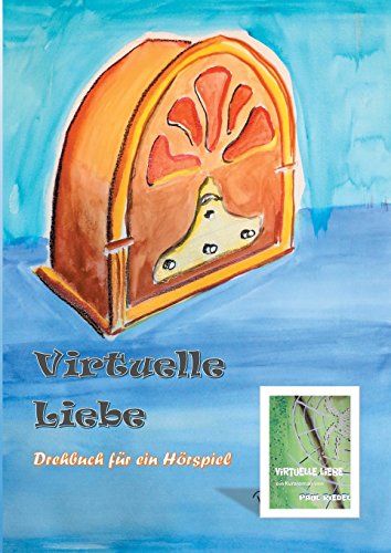 Virtuelle Liebe: Drehbuch für ein Hörspiel