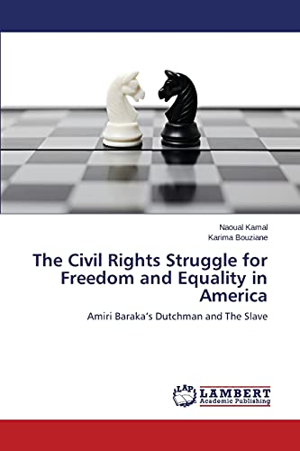 The Civil Rights Struggle for Freedom and Equality in America: Amiri Baraka’s Dutchman and The Slave