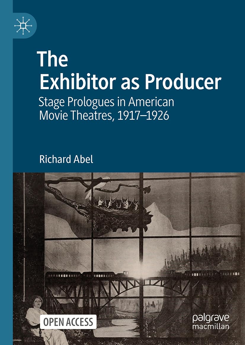 The Exhibitor as Producer: Stage Prologues in American Movie Theatres, 1917-1926