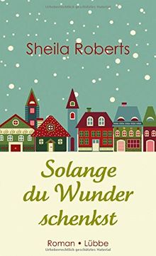 Solange du Wunder schenkst: Roman