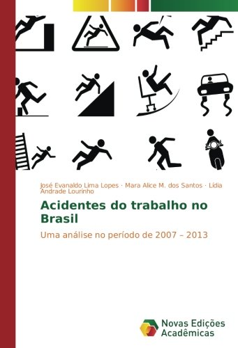 Acidentes do trabalho no Brasil: Uma análise no período de 2007 – 2013