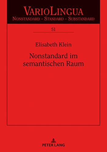 Nonstandard im semantischen Raum: Dissertationsschrift (Variolingua. Nonstandard – Standard – Substandard, Band 51)