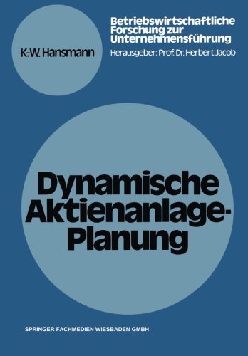 Dynamische Aktienanlage-Planung (Betriebswirtschaftliche Forschung zur Unternehmensführung)