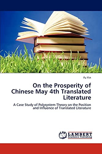 On the Prosperity of Chinese May 4th Translated Literature: A Case Study of Polysystem Theory on the Position and Influence of Translated Literature