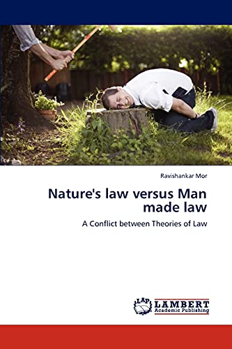 Nature's law versus Man made law: A Conflict between Theories of Law