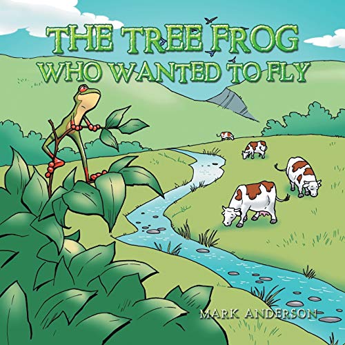 The Tree Frog Who Wanted to Fly