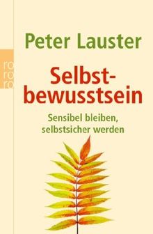 Selbstbewusstsein: Sensibel bleiben, selbstsicher werden