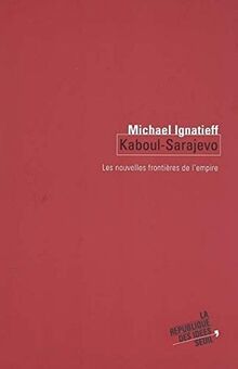 Kaboul-Sarajevo : les nouvelles frontières de l'empire