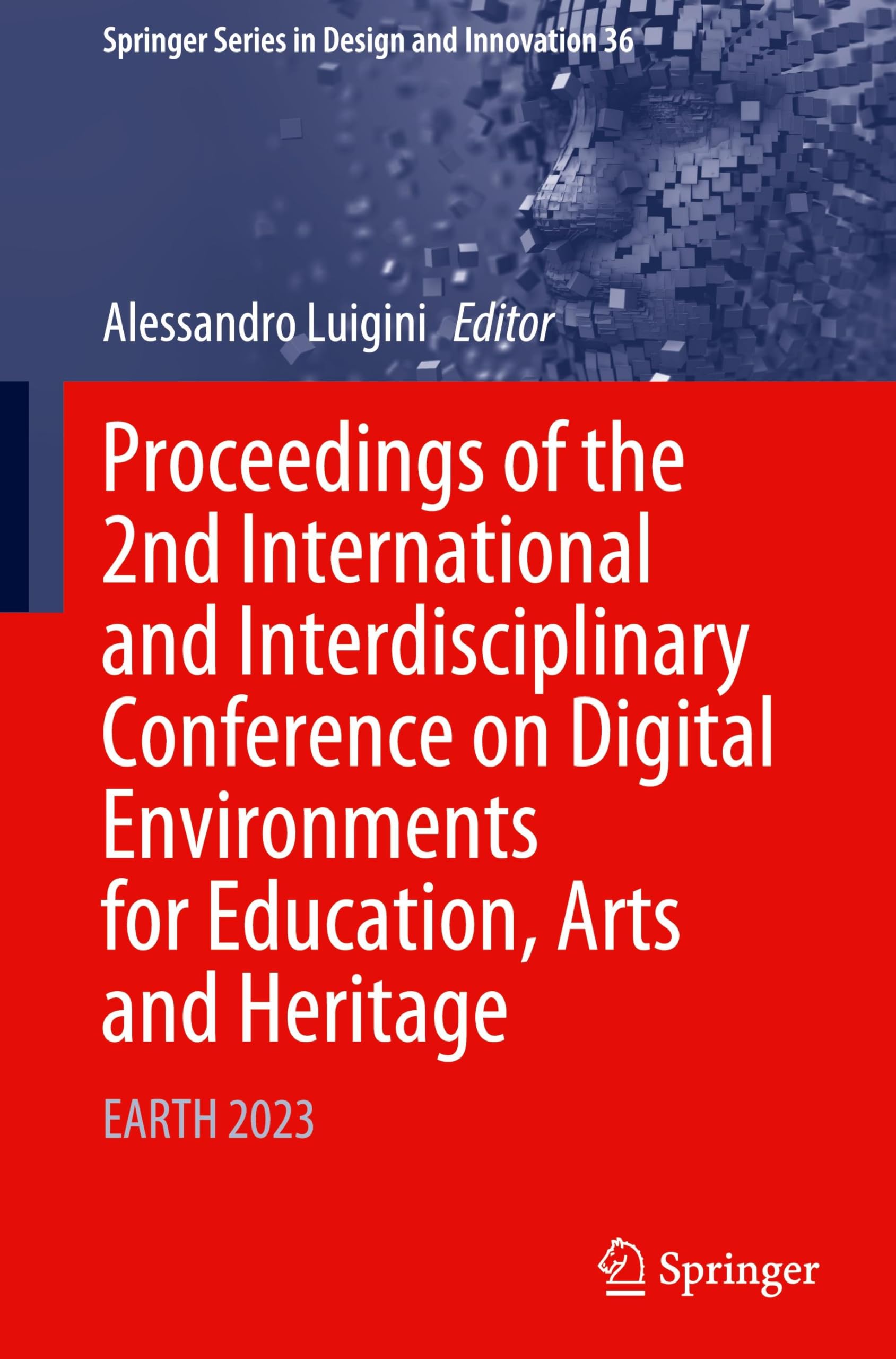 Proceedings of the 2nd International and Interdisciplinary Conference on Digital Environments for Education, Arts and Heritage: EARTH 2023 (Springer Series in Design and Innovation, 36, Band 36)