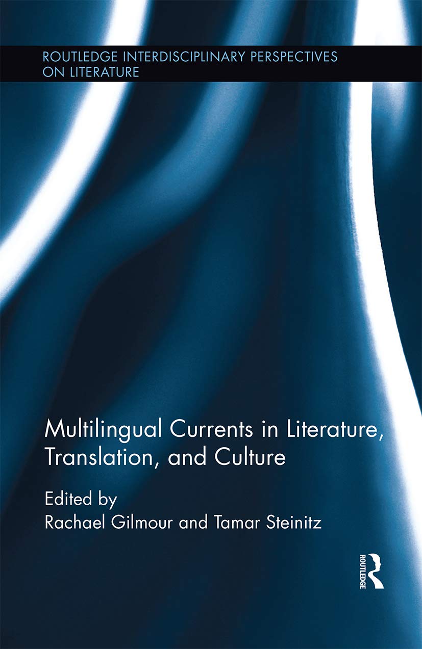 Multilingual Currents in Literature, Translation and Culture (Routledge Interdisciplinary Perspectives on Literature)