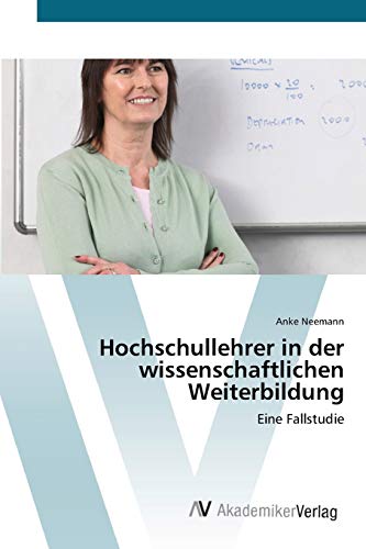 Hochschullehrer in der wissenschaftlichen Weiterbildung: Eine Fallstudie