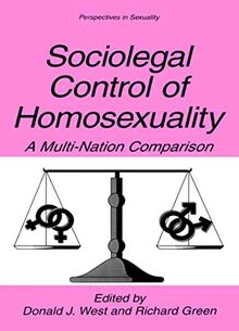 Sociolegal Control of Homosexuality: A Multi-Nation Comparison (Perspectives in Sexuality)