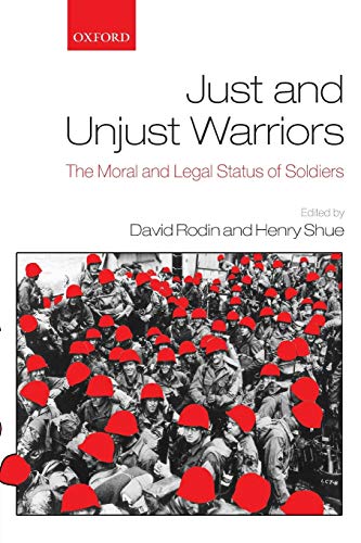 Just and Unjust Warriors: The Moral and Legal Status of Soldiers