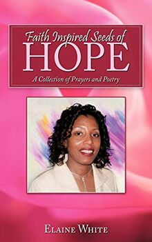 Faith Inspired Seeds of Hope: A Collection of Prayers and Poetry