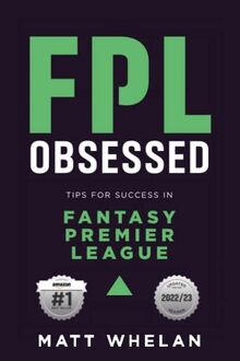 FPL Obsessed: Tips for Success in Fantasy Premier League