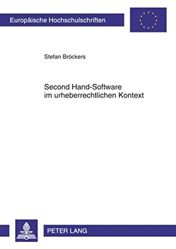 Second Hand-Software im urheberrechtlichen Kontext (Europäische Hochschulschriften - Reihe II)