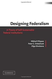 Designing Federalism: A Theory of Self-Sustainable Federal Institutions