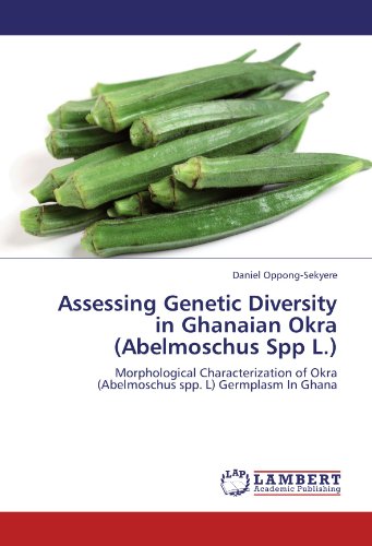 Assessing Genetic Diversity in Ghanaian Okra (Abelmoschus Spp L.): Morphological Characterization of Okra (Abelmoschus spp. L) Germplasm In Ghana