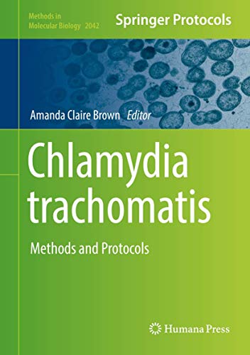 Chlamydia trachomatis: Methods and Protocols (Methods in Molecular Biology, 2042, Band 2042)