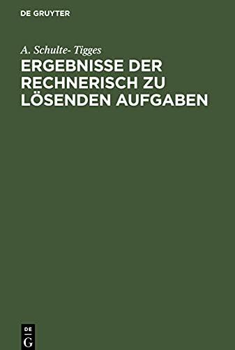 Ergebnisse der rechnerisch zu lösenden Aufgaben: Aus Schulte-Tigges, Arithmetische Aufgabensammlung für höhere Lehranstalten Unterstufe und Mehler-Schulte-Tigges, Elementar-Mathematik Unterstufe