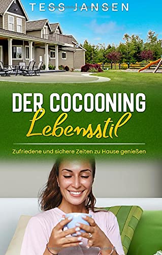 Der Cocooning Lebensstil: Zufriedene und sichere Zeiten zu Hause geniessen