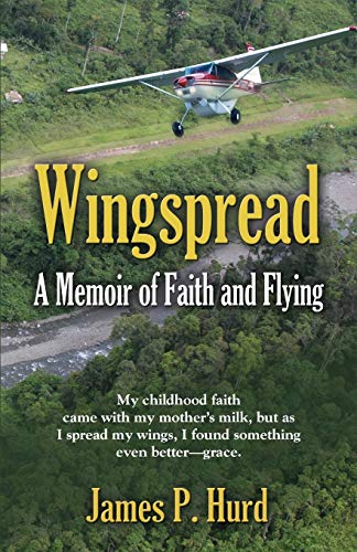 Hurd, James P. Wingspread, A Memoir Of Faith And Flying