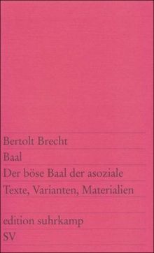 Baal. Der böse Baal der asoziale: Texte, Varianten, Materialien (edition suhrkamp)