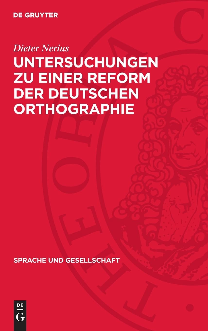 Untersuchungen zu einer Reform der deutschen Orthographie (Sprache und Gesellschaft, 6)