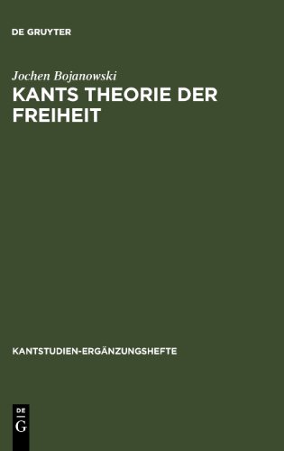 Kants Theorie der Freiheit. Rekonstruktion und Rehabilitierung: Rekonstruktion Und Rehabilitierung (Kantstudien-Erganzungshete)