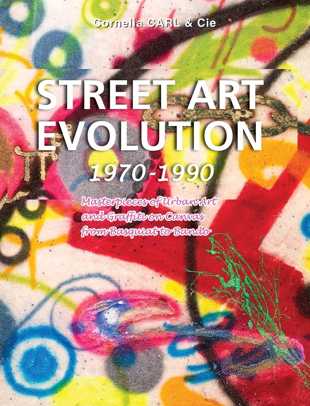 Street Art Evolution: From graffiti to global urban creativity