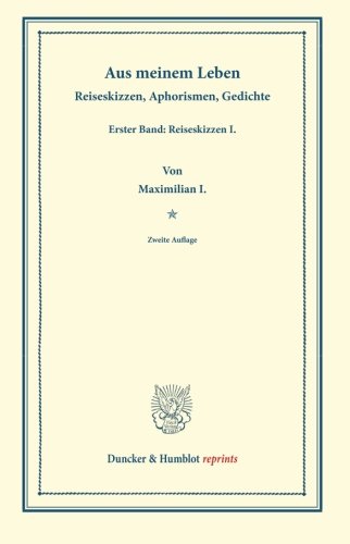 Aus meinem Leben.: Reiseskizzen, Aphorismen, Gedichte. Erster Band: Reiseskizzen I. (Duncker & Humblot reprints)