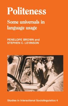 Politeness: Some Universals In Language Usage (Studies in Interactional Sociolinguistics)