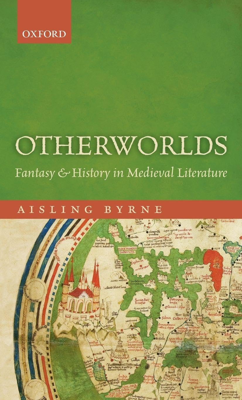 OTHERWORLDS C: Fantasy and History in Medieval Literature