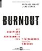 Mit ACT gegen Burnout: Mit Achtsamkeit und Akzeptanz den Teufelskreis durchbrechen