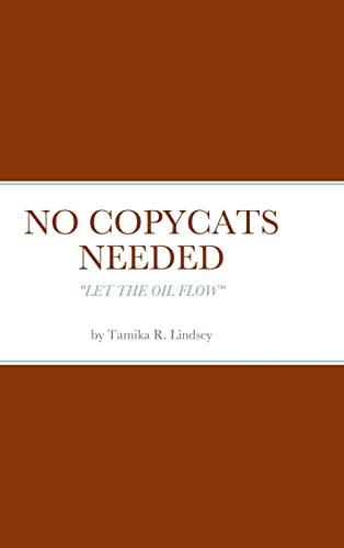 NO COPYCATS NEEDED: LET THE OIL FLOW