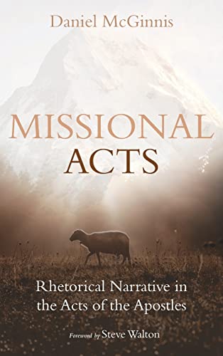 Missional Acts: Rhetorical Narrative in the Acts of the Apostles